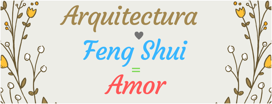 Arquitectura + Feng Shui = Amor